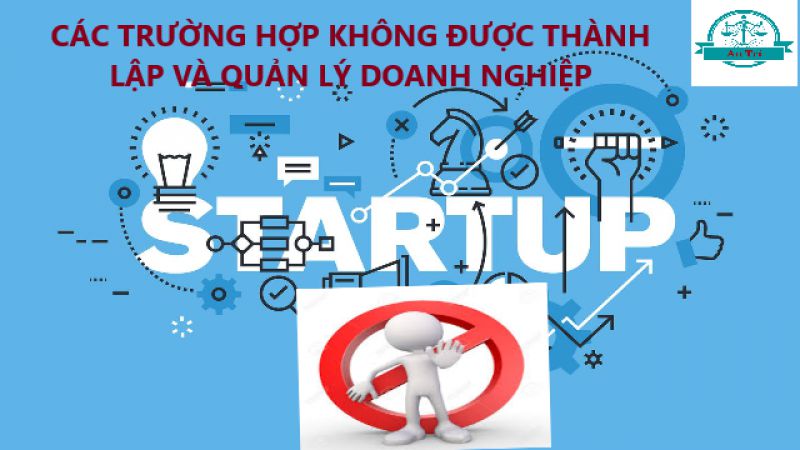 Những đối tượng không được quyền thành lập và quản lý doanh nghiệp tại Việt Nam năm 2021